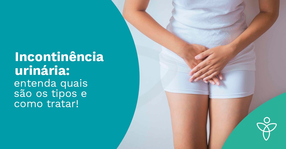 Incontinência urinária: entenda quais são os tipos e como tratar!