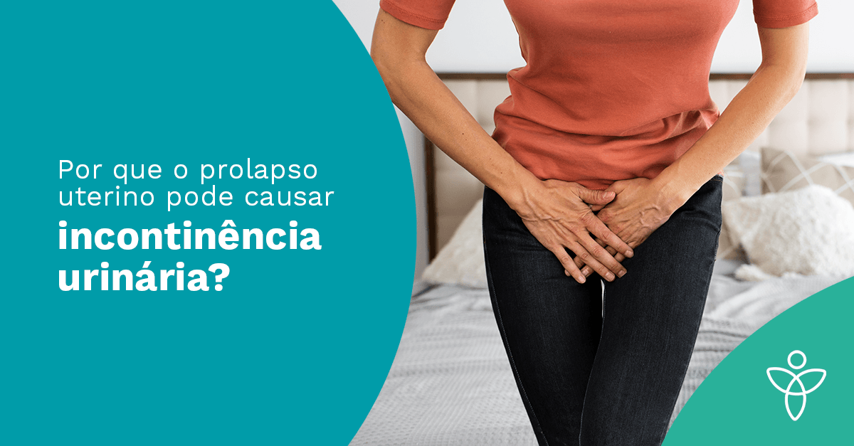 Por que o prolapso uterino pode causar incontinência urinária?